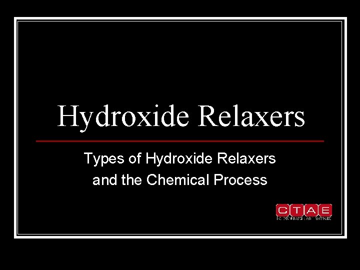 Hydroxide Relaxers Types of Hydroxide Relaxers and the Chemical Process 