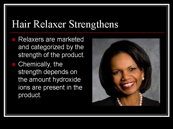 Hair Relaxer Strengthens n n Relaxers are marketed and categorized by the strength of