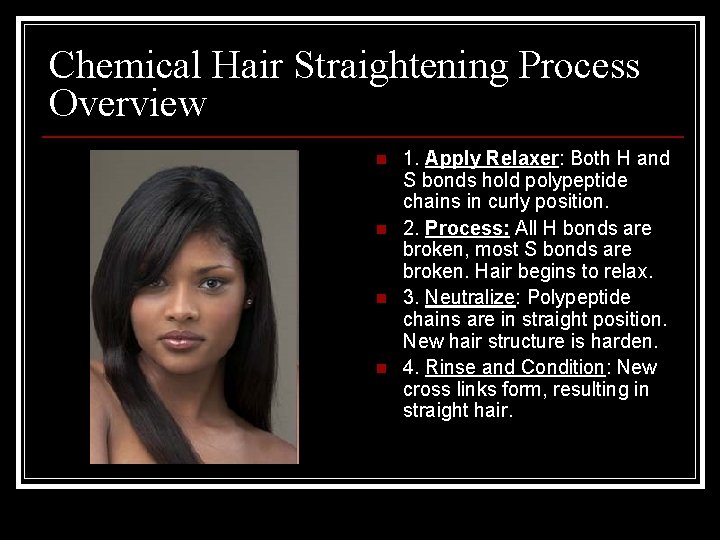 Chemical Hair Straightening Process Overview n n 1. Apply Relaxer: Both H and S