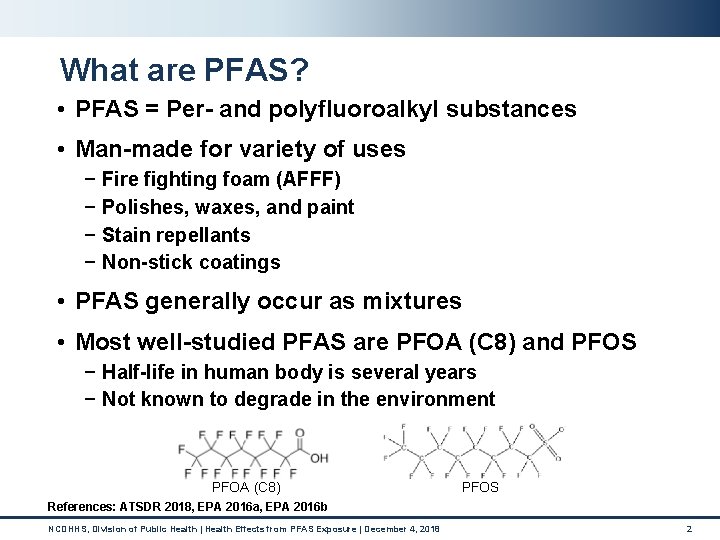 What are PFAS? • PFAS = Per- and polyfluoroalkyl substances • Man-made for variety