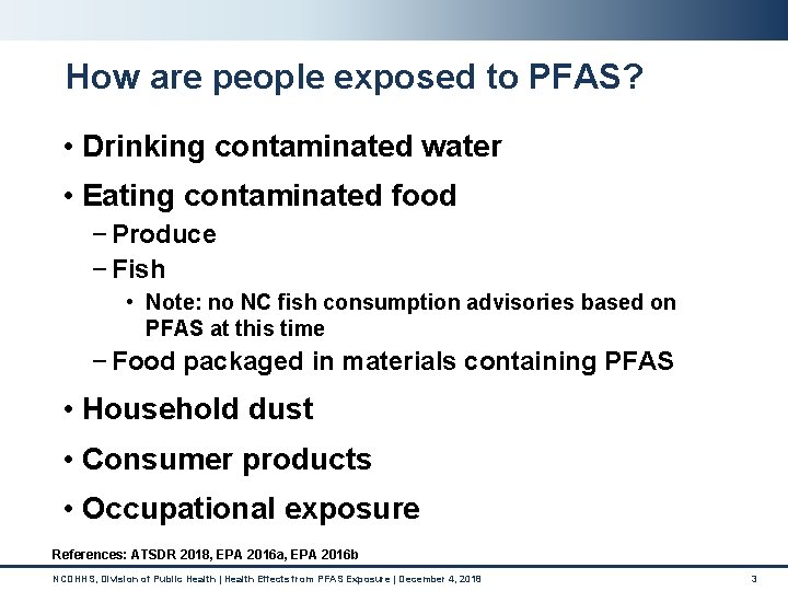 How are people exposed to PFAS? • Drinking contaminated water • Eating contaminated food