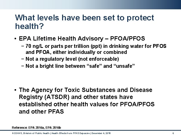 What levels have been set to protect health? • EPA Lifetime Health Advisory –