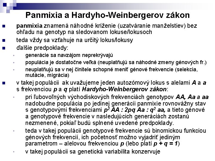 Panmixia a Hardyho-Weinbergerov zákon panmixia znamená náhodné kríženie (uzatváranie manželstiev) bez ohľadu na genotyp