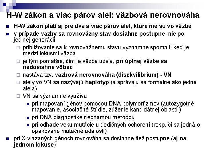 H-W zákon a viac párov alel: väzbová nerovnováha n n n H-W zákon platí