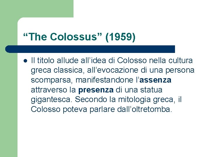 “The Colossus” (1959) l Il titolo allude all’idea di Colosso nella cultura greca classica,