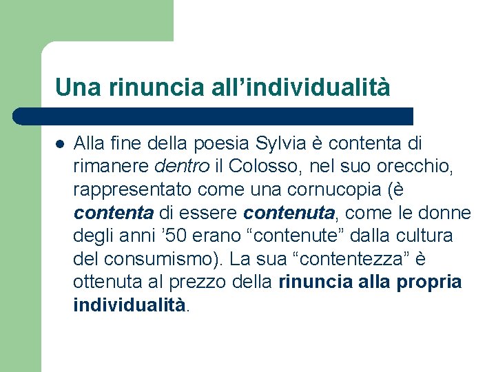 Una rinuncia all’individualità l Alla fine della poesia Sylvia è contenta di rimanere dentro