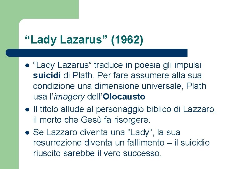 “Lady Lazarus” (1962) l l l “Lady Lazarus” traduce in poesia gli impulsi suicidi
