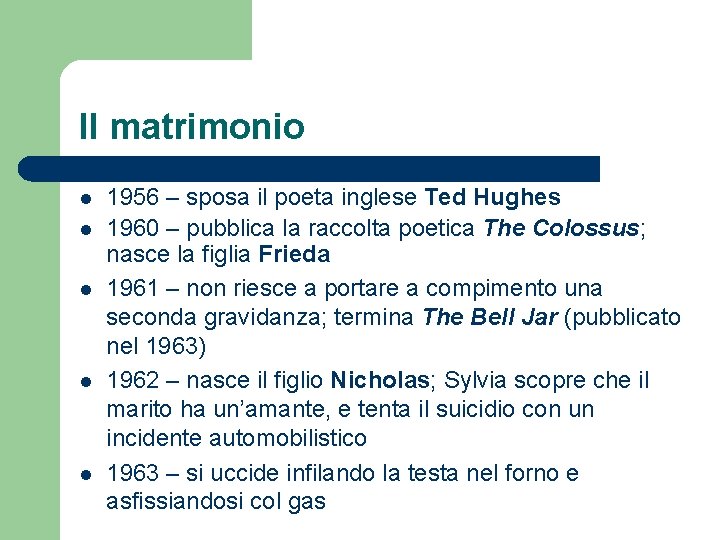 Il matrimonio l l l 1956 – sposa il poeta inglese Ted Hughes 1960