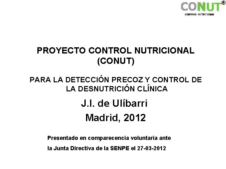 PROYECTO CONTROL NUTRICIONAL (CONUT) PARA LA DETECCIÓN PRECOZ Y CONTROL DE LA DESNUTRICIÓN CLÍNICA