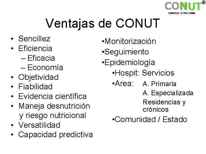 Ventajas de CONUT • Sencillez • Eficiencia – Eficacia – Economía • Objetividad •