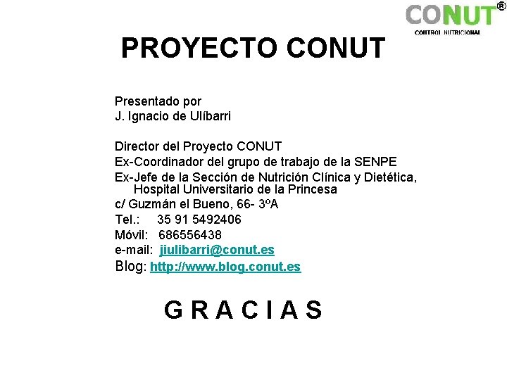 PROYECTO CONUT Presentado por J. Ignacio de Ulíbarri Director del Proyecto CONUT Ex-Coordinador del