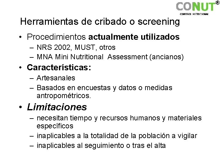 Herramientas de cribado o screening • Procedimientos actualmente utilizados – NRS 2002, MUST, otros