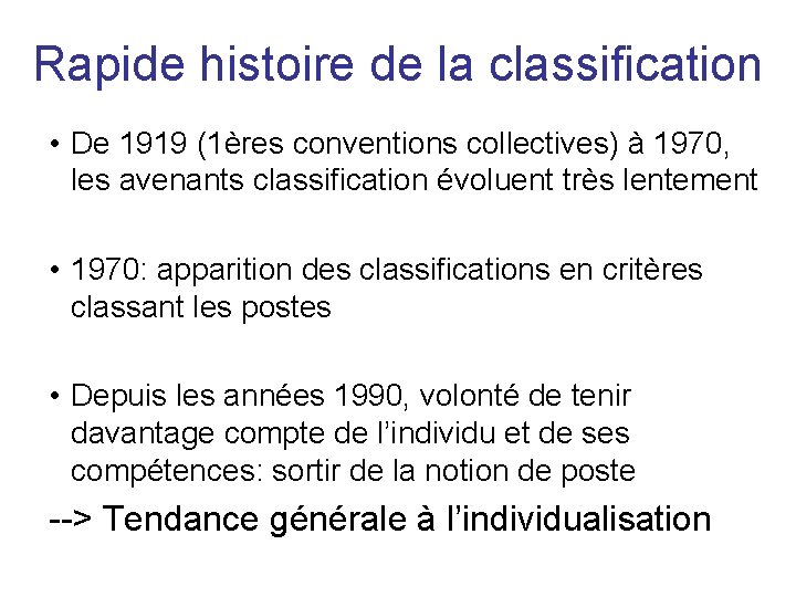 Rapide histoire de la classification • De 1919 (1ères conventions collectives) à 1970, les