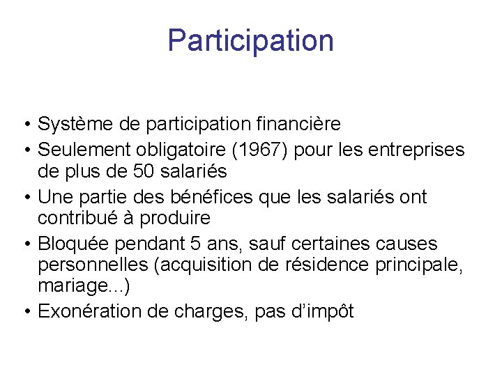 Participation • Système de participation financière • Seulement obligatoire (1967) pour les entreprises de