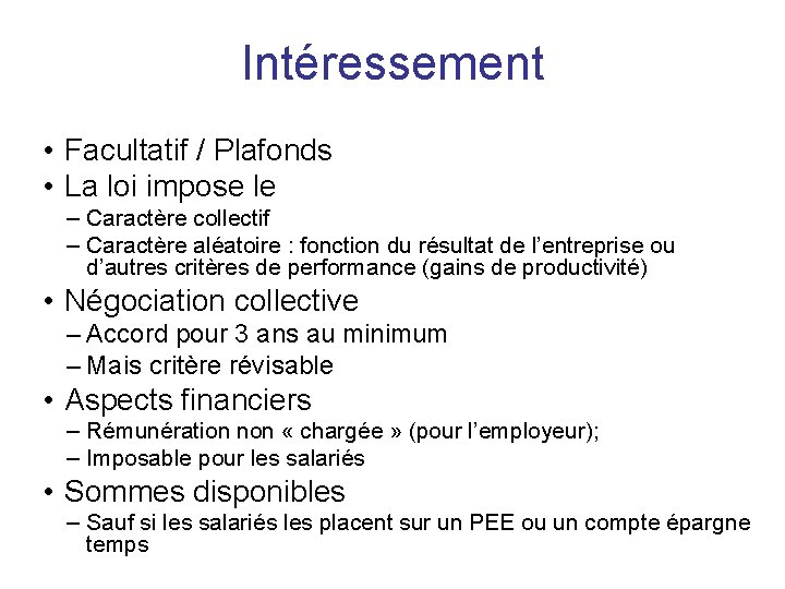 Intéressement • Facultatif / Plafonds • La loi impose le – Caractère collectif –