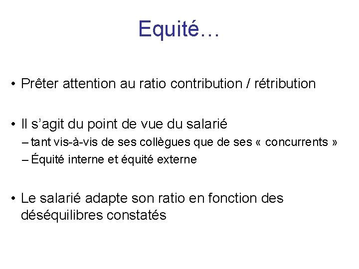 Equité… • Prêter attention au ratio contribution / rétribution • Il s’agit du point