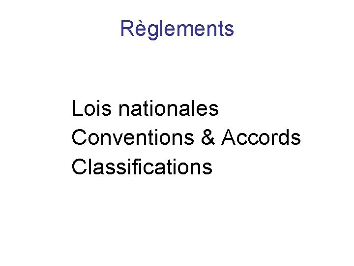 Règlements Lois nationales Conventions & Accords Classifications 