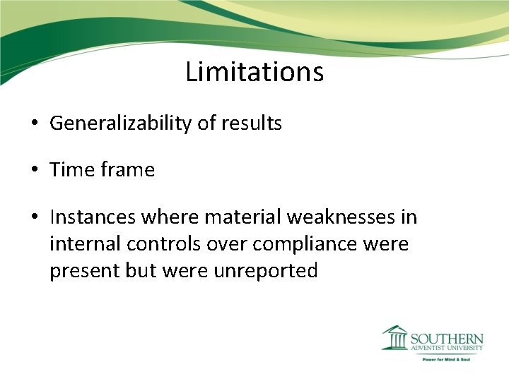 Limitations • Generalizability of results • Time frame • Instances where material weaknesses in Limitations • Generalizability of results • Time frame • Instances where material weaknesses in