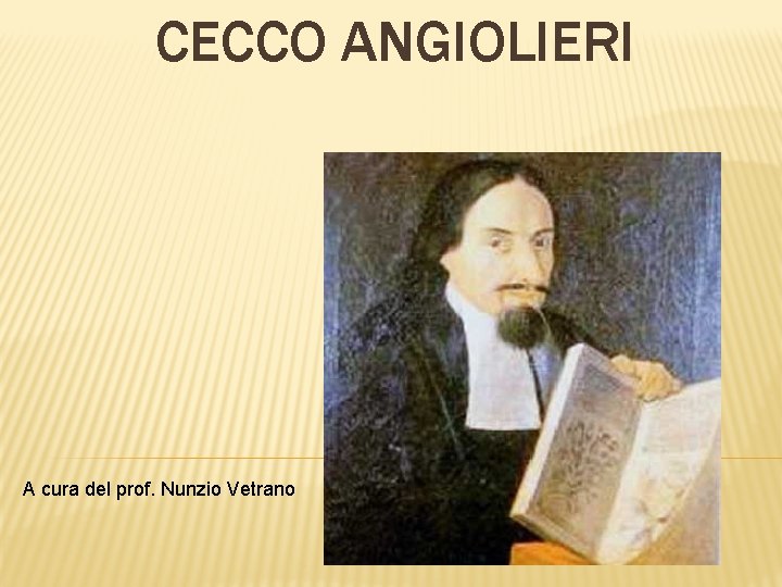 CECCO ANGIOLIERI A cura del prof. Nunzio Vetrano 