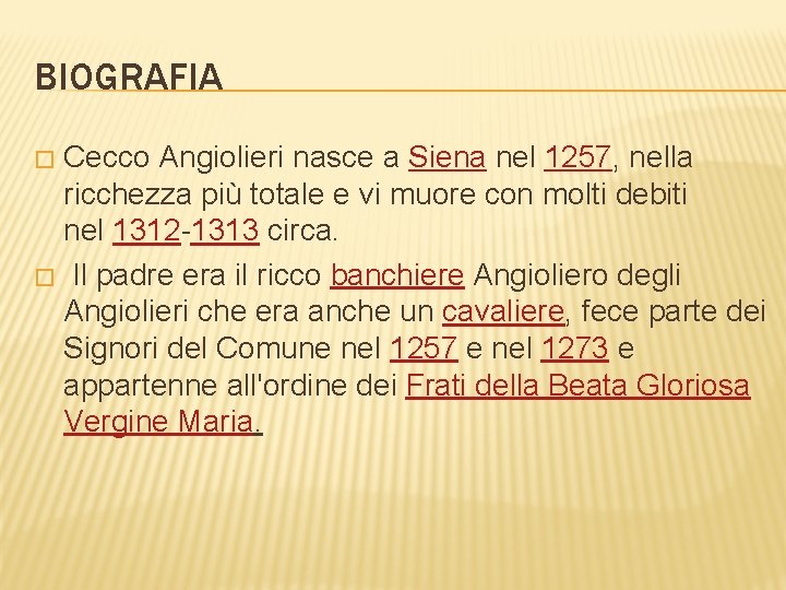 BIOGRAFIA Cecco Angiolieri nasce a Siena nel 1257, nella ricchezza più totale e vi