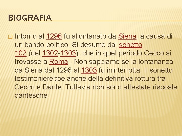 BIOGRAFIA � Intorno al 1296 fu allontanato da Siena, a causa di un bando
