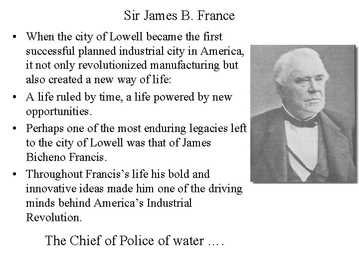 Sir James B. France • When the city of Lowell became the first successful