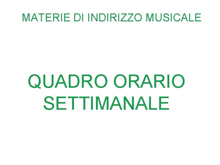 MATERIE DI INDIRIZZO MUSICALE QUADRO ORARIO SETTIMANALE 