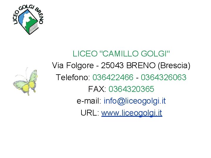 LICEO "CAMILLO GOLGI" Via Folgore - 25043 BRENO (Brescia) Telefono: 036422466 - 0364326063 FAX: