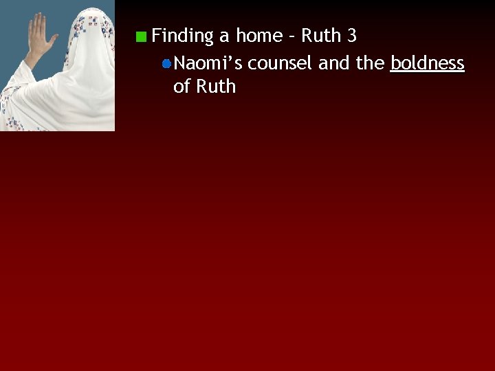 Finding a home – Ruth 3 Naomi’s counsel and the boldness of Ruth 