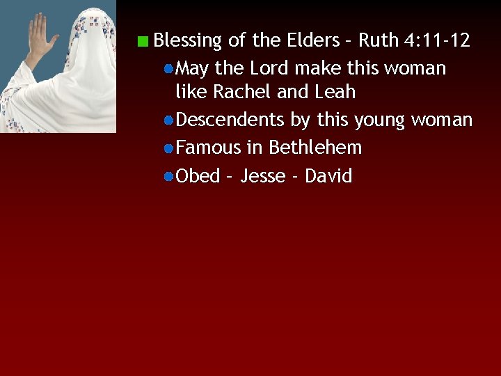 Blessing of the Elders – Ruth 4: 11 -12 May the Lord make this