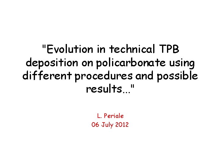 "Evolution in technical TPB deposition on policarbonate using different procedures and possible results. .