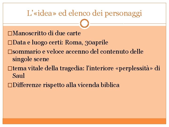 L’ «idea» ed elenco dei personaggi �Manoscritto di due carte �Data e luogo certi: