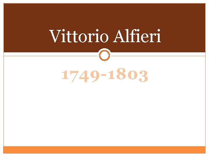 Vittorio Alfieri 1749 -1803 