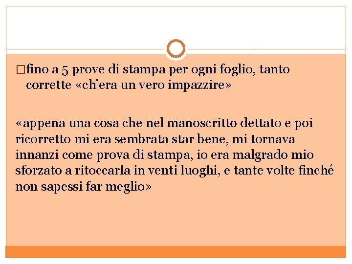 �fino a 5 prove di stampa per ogni foglio, tanto corrette «ch'era un vero