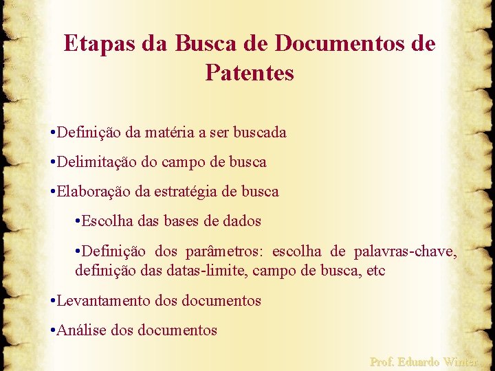 Etapas da Busca de Documentos de Patentes • Definição da matéria a ser buscada