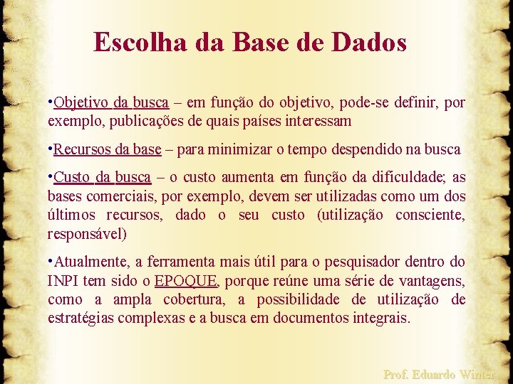 Escolha da Base de Dados • Objetivo da busca – em função do objetivo,