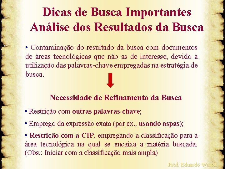 Dicas de Busca Importantes Análise dos Resultados da Busca • Contaminação do resultado da