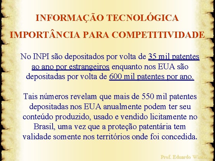 INFORMAÇÃO TECNOLÓGICA IMPORT NCIA PARA COMPETITIVIDADE No INPI são depositados por volta de 35