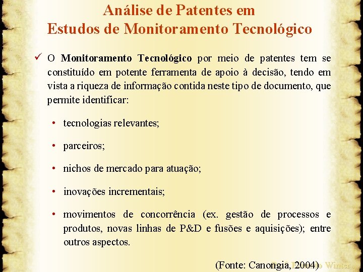 Análise de Patentes em Estudos de Monitoramento Tecnológico ü O Monitoramento Tecnológico por meio