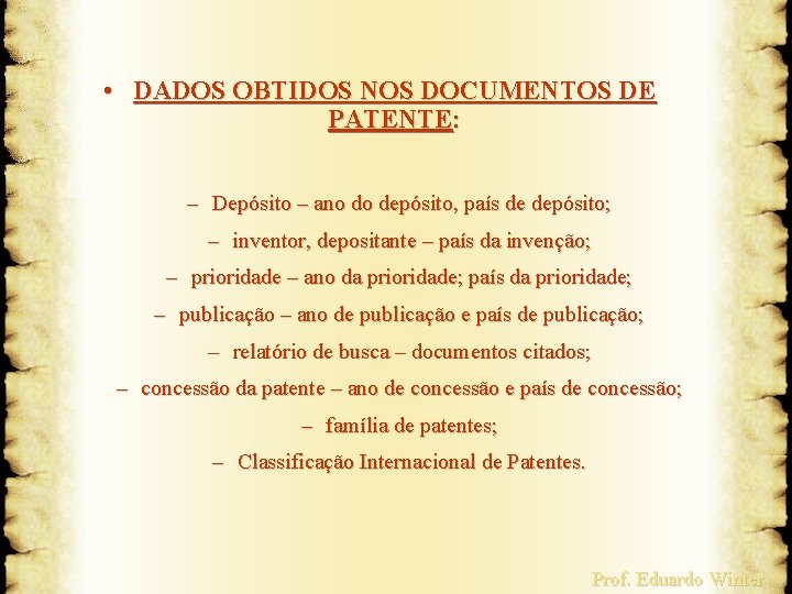  • DADOS OBTIDOS NOS DOCUMENTOS DE PATENTE: – Depósito – ano do depósito,