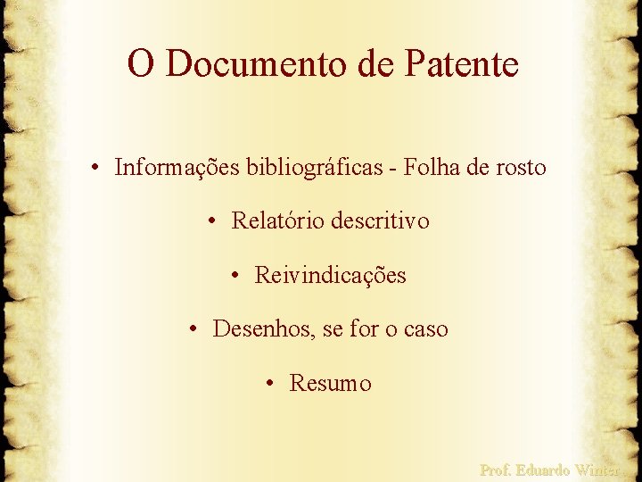 O Documento de Patente • Informações bibliográficas - Folha de rosto • Relatório descritivo