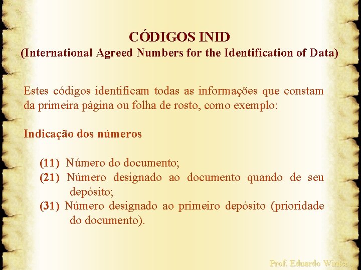 CÓDIGOS INID (International Agreed Numbers for the Identification of Data) Estes códigos identificam todas