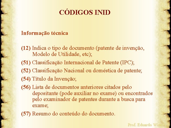 CÓDIGOS INID Informação técnica (12) Indica o tipo de documento (patente de invenção, Modelo