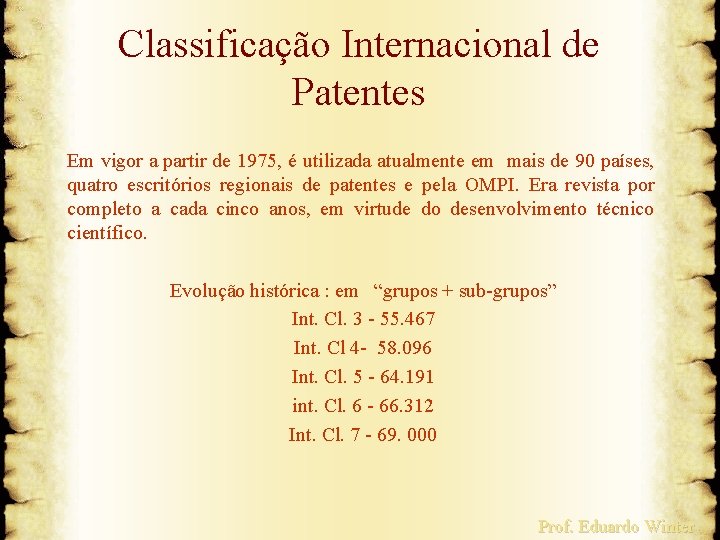 Classificação Internacional de Patentes Em vigor a partir de 1975, é utilizada atualmente em