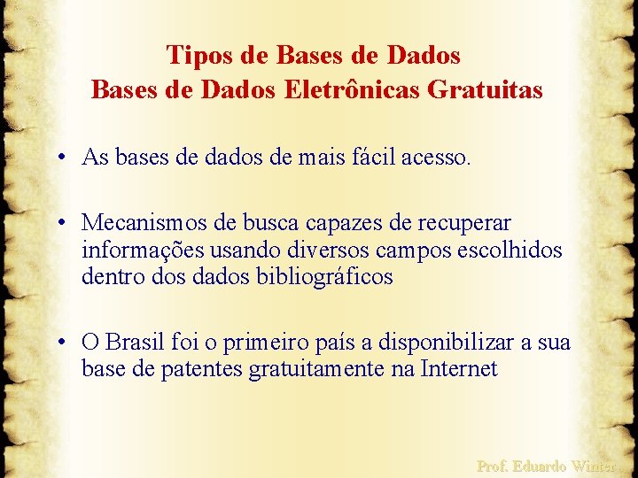 Tipos de Bases de Dados Eletrônicas Gratuitas • As bases de dados de mais