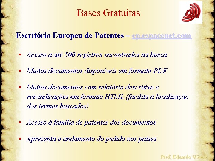  Bases Gratuitas Escritório Europeu de Patentes – ep. espacenet. com • Acesso a