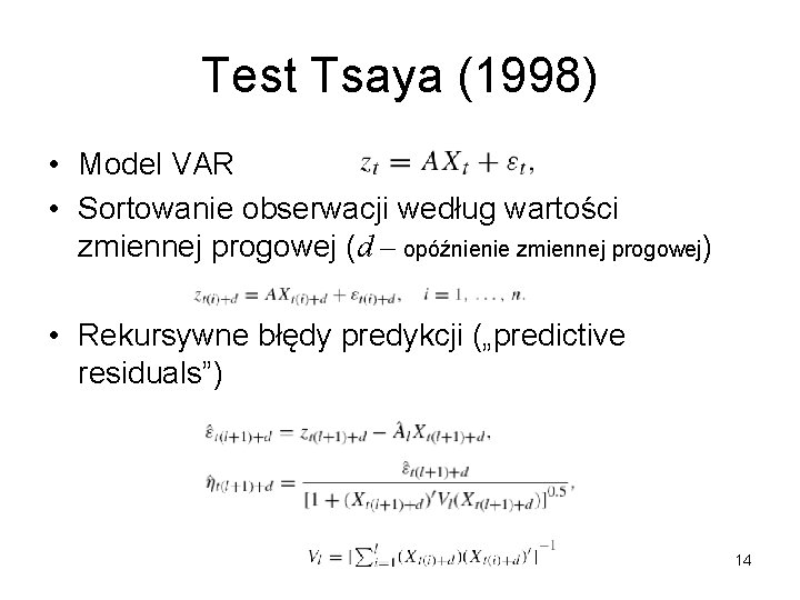 Test Tsaya (1998) • Model VAR • Sortowanie obserwacji według wartości zmiennej progowej (d