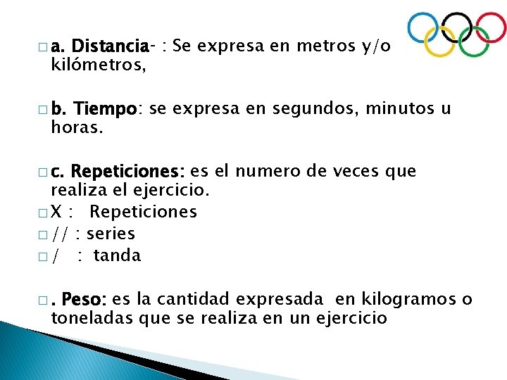 � a. Distancia : Se expresa en metros y/o kilómetros, � b. Tiempo: se