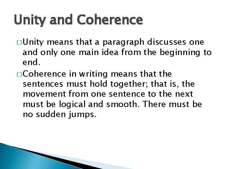 Unity and Coherence � Unity means that a paragraph discusses one and only one