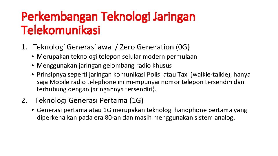 Perkembangan Teknologi Jaringan Telekomunikasi 1. Teknologi Generasi awal / Zero Generation (0 G) •